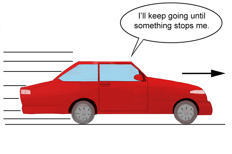 A moving car will continue to move in the same direction and speed unless a force is applied to it.